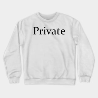 PRIVATE Crewneck Sweatshirt